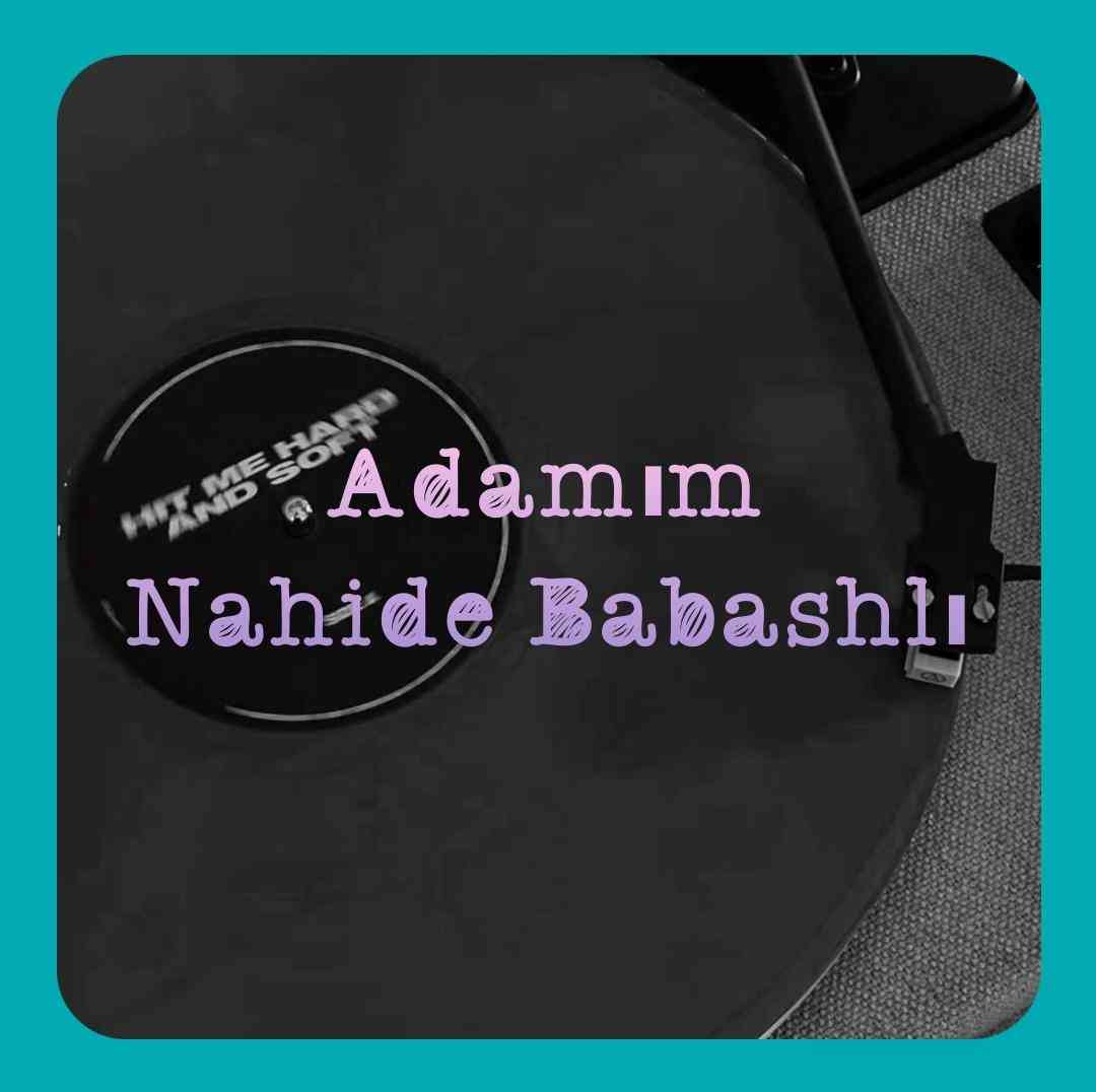 ناهیده باباشلی آدامیم
